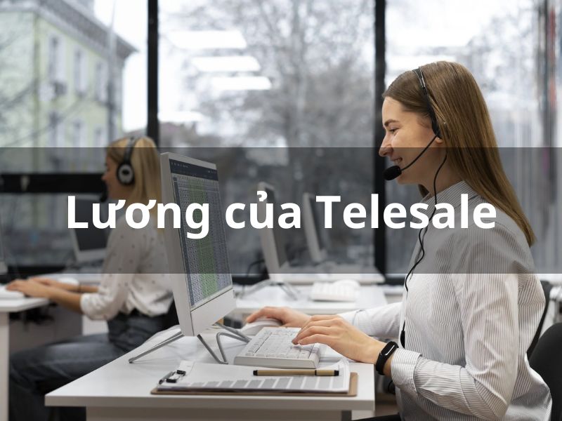 Tuyển dụng Telesale với mức lương dao động từ 10 triệu đồng